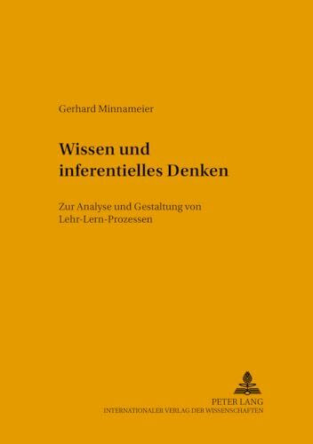 Wissen und inferentielles Denken: Zur Analyse und Gestaltung von Lehr-Lern-Prozessen (Konzepte des Lehrens und Lernens, Band 13)