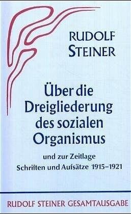 Aufsätze über die Dreigliederung des sozialen Organismus und zur Zeitlage 1915-1921
