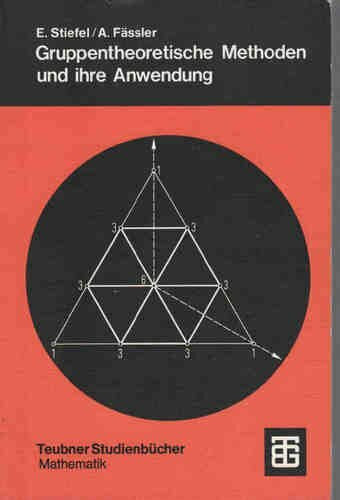 Gruppentheoretische Methoden und ihre Anwendung: Eine Einführung mit typischen Beispielen aus Natur- und Ingenieurwissenschaften