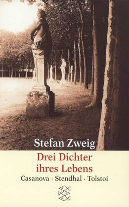 Drei Dichter ihres Lebens: Casanova, Stendhal, Tolstoi