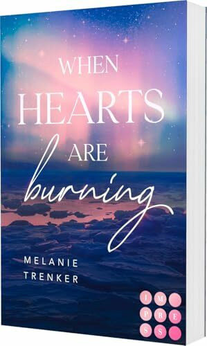 When Hearts Are Burning (Iceland Love 1): Spicy Opposites Attract Romance mit traumhaftem Island Setting
