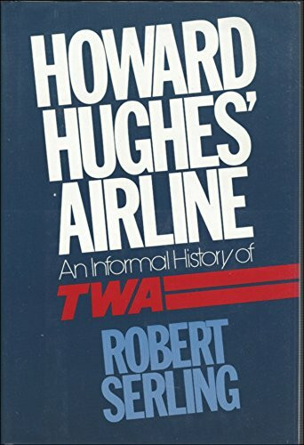 Howard Hughes' Airline: An Informal History of Twa