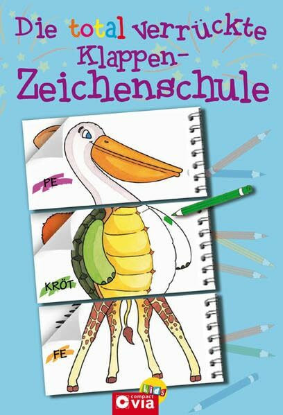 Die total verrückte Klappen-Zeichenschule: Mal- & Zeichenspaß für Kinder ab 4 Jahren