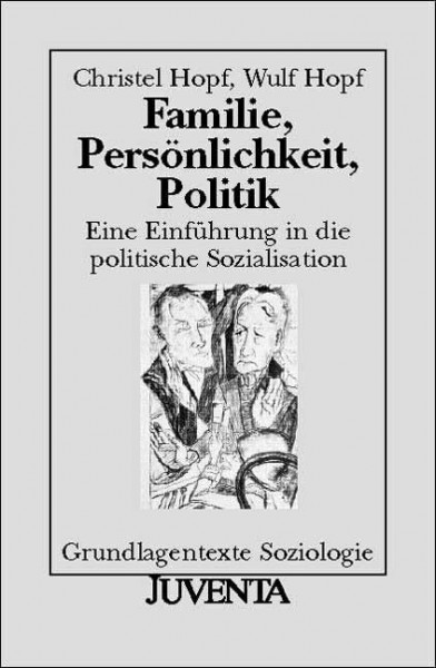 Familie, Persönlichkeit, Politik: Eine Einführung in die politische Sozialisation (Grundlagentexte Soziologie)