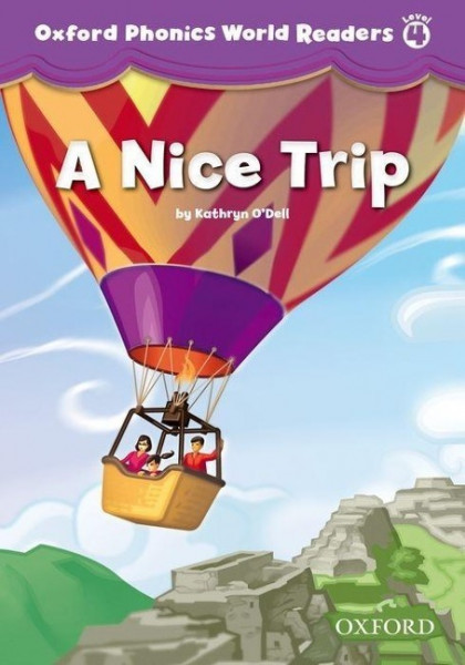 Oxford Phonics World 4 Reader: A Nice Trip