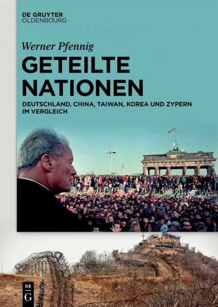 Geteilte Nationen: Deutschland, China, Taiwan, Korea und Zypern im Vergleich
