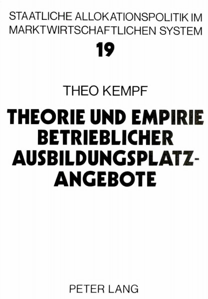Theorie und Empirie betrieblicher Ausbildungsplatzangebote (Allokation im marktwirtschaftlichen System, Band 19)