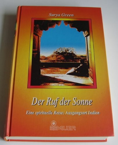 Der Ruf der Sonne. Eine spirituelle Reise: Ausgangsort Indien