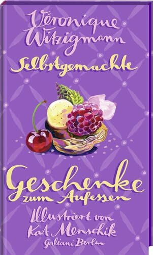 Selbstgemachte Geschenke zum Aufessen (Illustrierte Lieblingsbücher, Band 16)