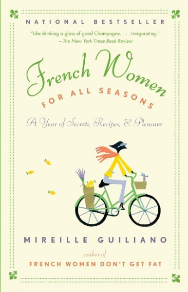 French Women for All Seasons: A Year of Secrets, Recipes, & Pleasure