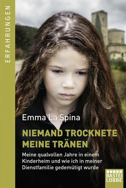 Niemand trocknete meine Tränen: Meine qualvollen Jahre in einem Kinderheim und wie ich in meiner Dienstfamilie gedemütigt wurde. In einem Band