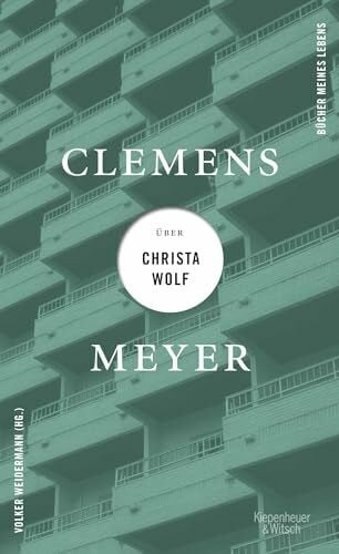 Clemens Meyer über Christa Wolf (Bücher meines Lebens, Band 3)