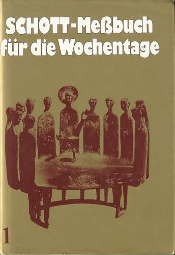 Schott-Messbuch für die Wochentage. Teil I: Advent bis 13. Woche im Jahreskreis. Originaltexte der authent. dt Ausgabe des Meßbuches u. des ... Ausgabe des Meßbuchs und des Meßlektionars