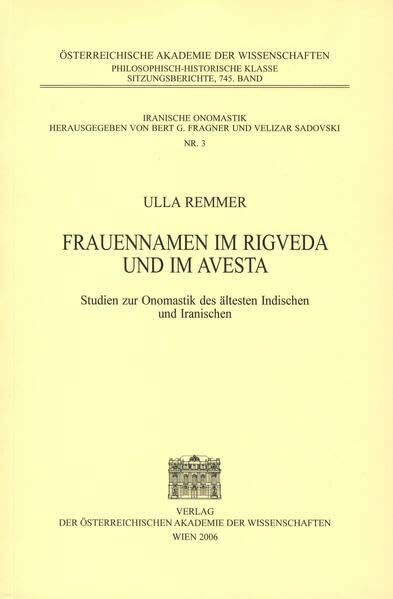 Frauennamen im Rigveda und im Avesta: Studien zur Onomastik des ältesten Indischen und Iranischen (Iranische Onomastik, Band 3)
