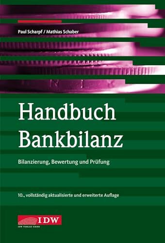 Handbuch Bankbilanz, 10. Auflage: Bilanzierung, Bewertung und Prüfung (IDW Bilanzen: Baetge, Kirsch, Thiele)