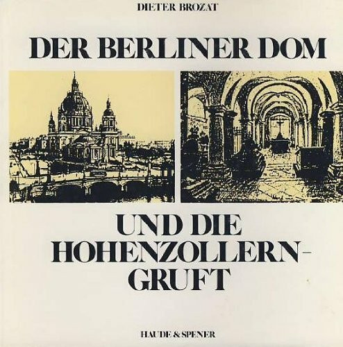 Der Berliner Dom und die Hohenzollerngruft