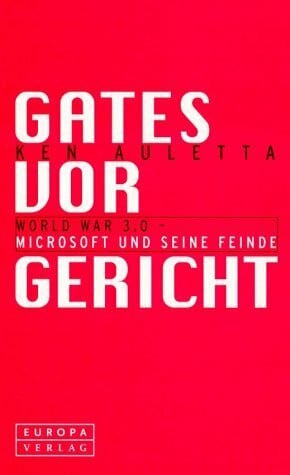 Gates vor Gericht: World War 3.0 - Microsoft und seine Feinde