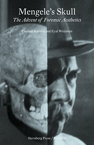 Mengele's Skull - the Advent of A Forensic Aesthetics: édition anglaise