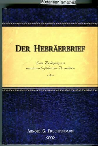 Der Hebräerbrief: Eine Auslegung aus messianisch-jüdischer Perspektive