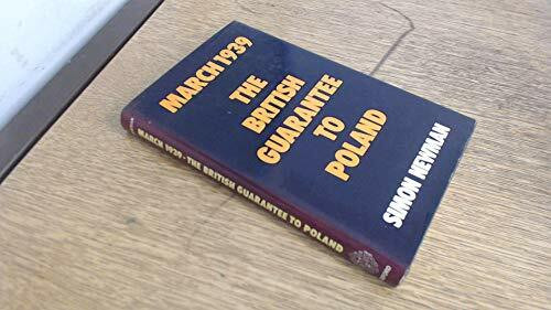 March 1939: The British Guarantee to Poland: Study in the Continuity of British Foreign Policy