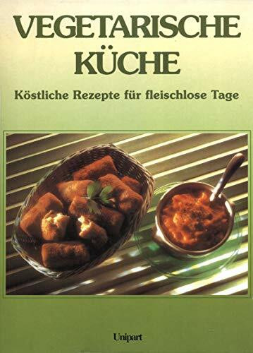 Vegetarische Küche. Köstliche Rezepte für fleischlose Tage