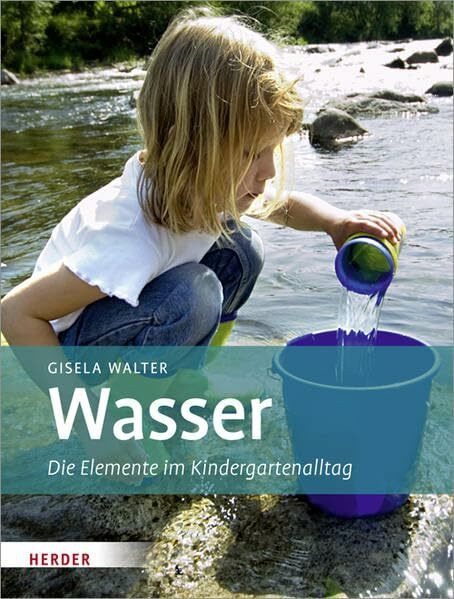 Wasser: Die Elemente im Kindergartenalltag