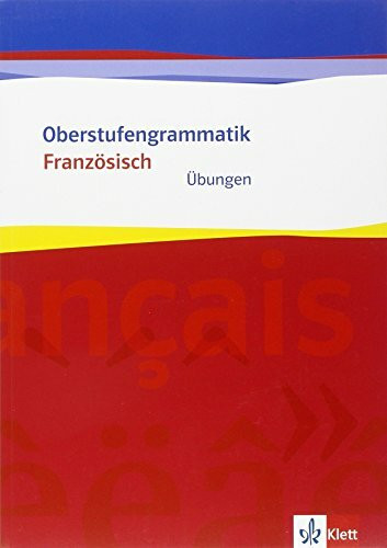 Oberstufengrammatik Französisch. Übungsheft: Übungsheft Klasse 11/12 (G8) Klasse 12/13 (G9)