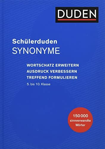 Schülerduden Synonyme: Wortschatz erweitern - Ausdruck verbessern - treffend formulieren (Schulduden)
