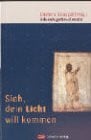 Sieh, dein Licht will kommen: Adventsgottesdienste