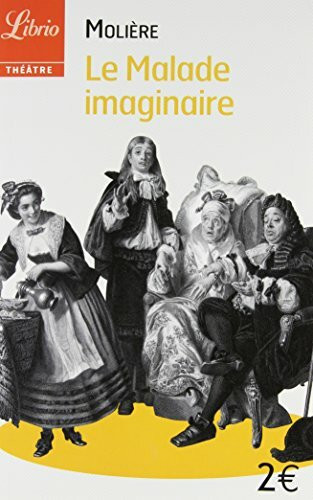 Le Malade imaginaire: LA Malade Imaginaire