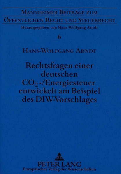 Rechtsfragen einer deutschen CO2-/Energiesteuer entwickelt am Beispiel des DIW-Vorschlages