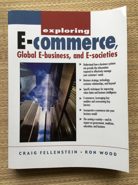 Exploring E-Commerce, Global E-Business, and E-Societies