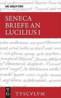 Lucius Annaeus Seneca: Epistulae morales ad Lucilium / Briefe an Lucilius. Band I