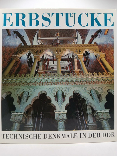 Erbstücke. Technische Denkmale in der DDR