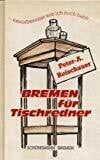 ...unvorbereitet wie ich mich habe... - Bremen für Tischredner