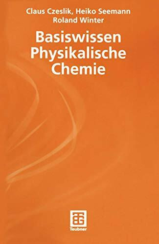 Basiswissen Physikalische Chemie (Teubner Studienbücher Chemie)