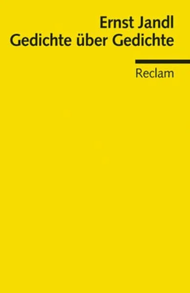Gedichte über Gedichte: Jandl, Ernst – Deutsch-Lektüre, Deutsche Klassiker der Literatur (Reclams Universal-Bibliothek)