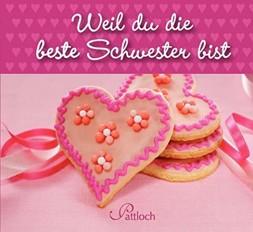 Weil du die beste Schwester bist