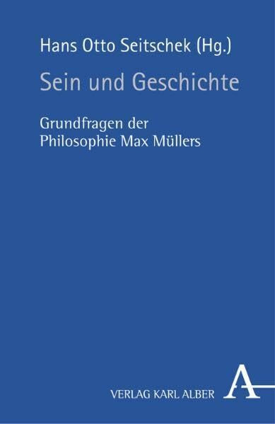 Sein und Geschichte: Grundfragen der Philosophie Max Müllers