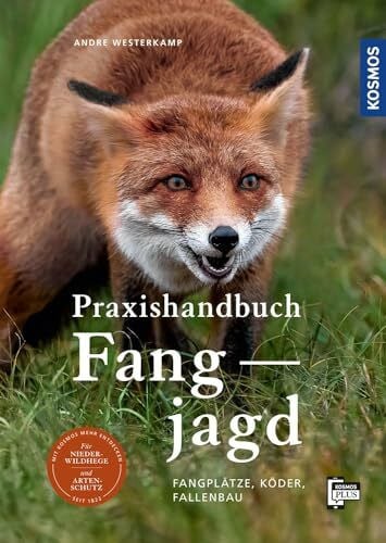 Praxishandbuch Fangjagd: Fangplätze, Köder, Fallenbau