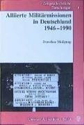 Zeitgeschichtliche Forschungen, Alliierte Militärmissionen in Deutschland 1946-1990
