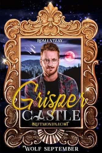 Grisper Castle - Blutmondnacht: Gay-Romantasy (Grisper Castle - Ein Schloss in Schottland - Cosy-Mystery, Band 3)