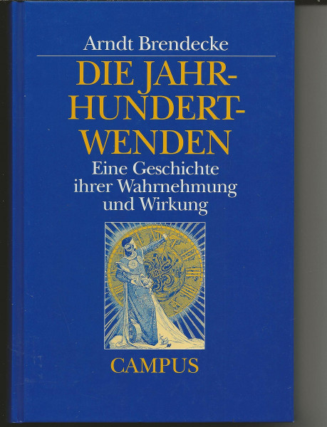 Die Jahrhundertwenden: Eine Geschichte ihrer Wahrnehmung und Wirkung