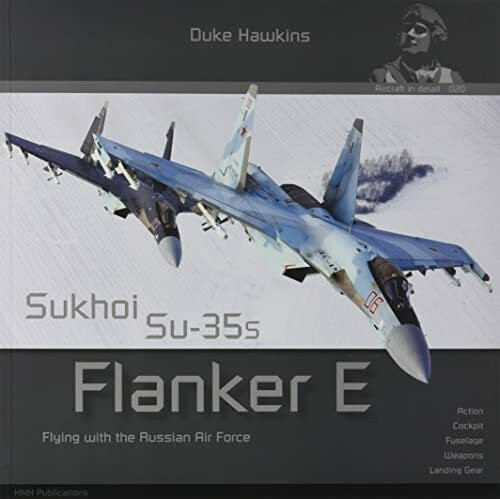 Sukhoi Su-35s Flanker E: Aircraft in Detail (Duke Hawkins, 20)