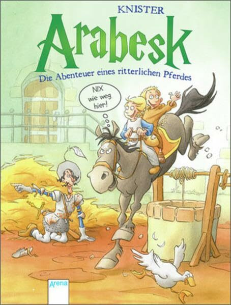 Arabesk - Die Abenteuer eines ritterlichen Pferdes (2): Nix wie weg hier!