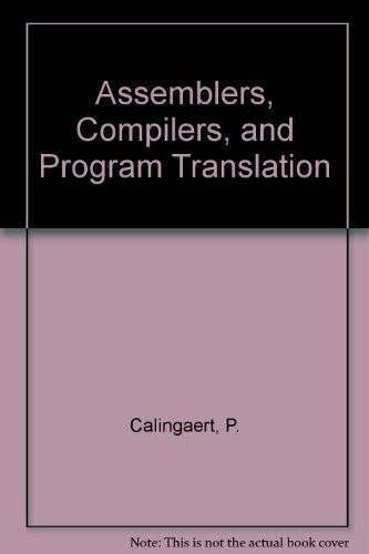 Assemblers, Compilers, and Program Translation (Computer Software Engineering Series)