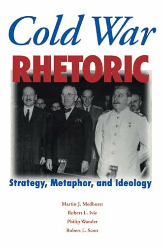 Cold War Rhetoric: Strategy, Metaphor, and Ideology (Rhetoric & Public Affairs)