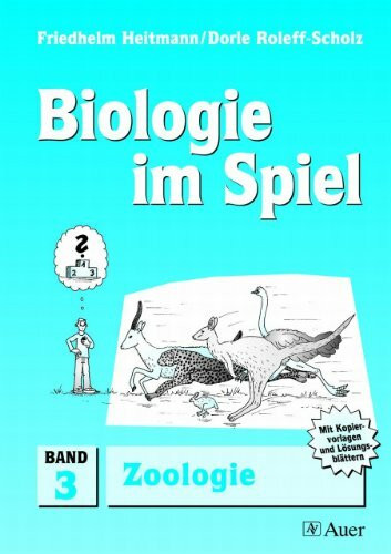 Biologie im Spiel, Band 3: Zoologie, Mit Kopiervorlagen und Lösungsblättern (5. bis 10. Klasse)
