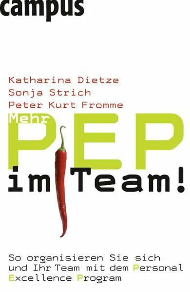 Mehr PEP im Team!: So organisieren Sie sich und Ihr Team mit dem Personal Excellence Program