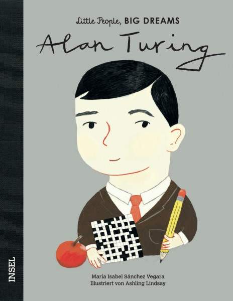 Alan Turing – Little People, BIG DREAMS (Deutsche Ausgabe): Kinderbuch ab 4 Jahre